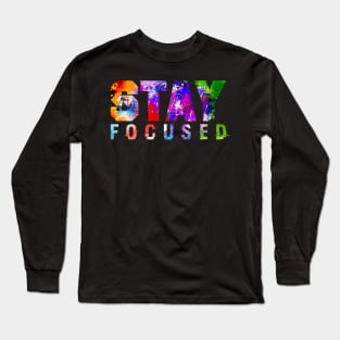 Stay Focused Long Sleeve T-Shirt